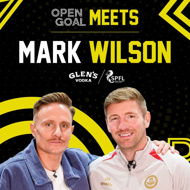 cover art for MARK WILSON | Open Goal Meets... Partick Thistle Gaffer & Glen's SPFL Manager Of The Month
