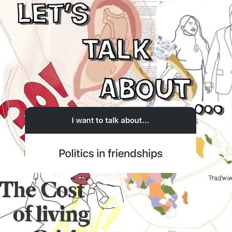 cover art for Let's Talk About... Politics In Friendships