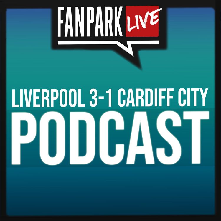 cover art for Liverpool 3-1 Cardiff City - Match Review - FanPark Live