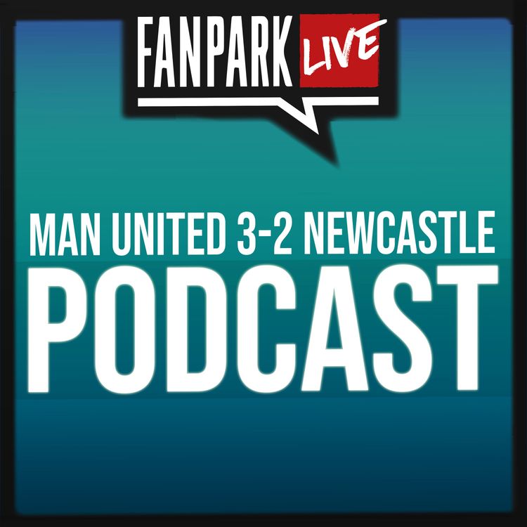 cover art for Manchester United 3-2 Newcastle - Match Review - FanPark Live