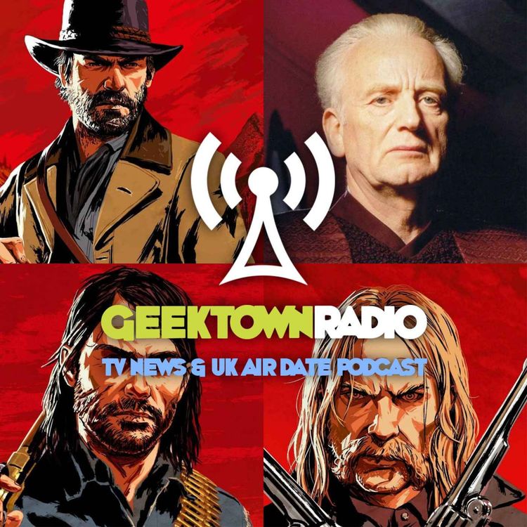 cover art for Geektown Radio 322: MCM Comic-Con Special With Red Dead Redemption 2 Cast & Star Wars' Ian McDiarmid