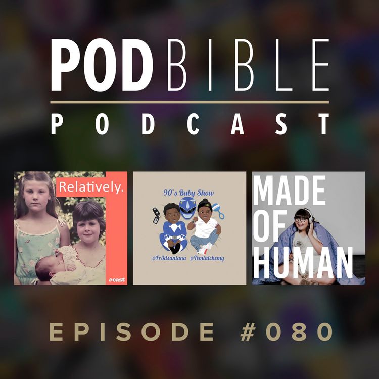 cover art for #080 • Relatively Podcast • 90's Baby Show • Made Of Human