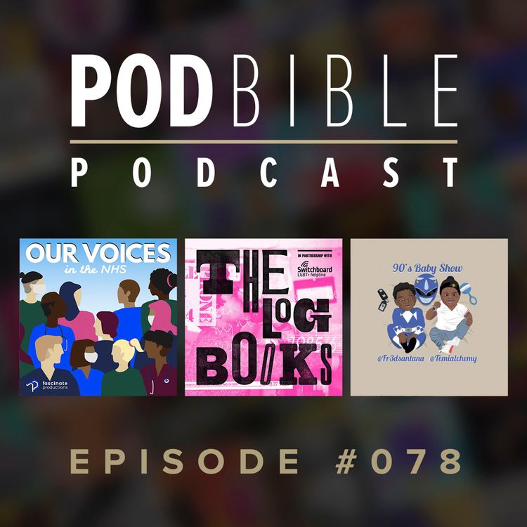 cover art for #078 • Our Voices In The NHS • The Log Books • 90's Baby Show