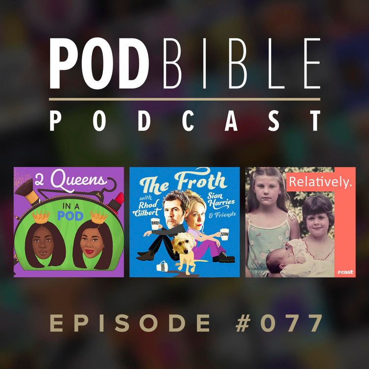 cover art for #077 • 2 Queens In A Pod • The Froth • Relatively Podcast