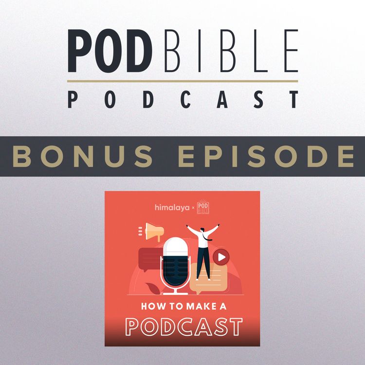 cover art for Bonus • How To Make A Podcast by Pod Bible (Himalaya series • Episode 1)