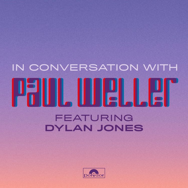 cover art for Episode 2 | In Conversation With Paul Weller (Featuring Dylan Jones)