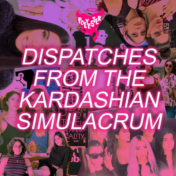 cover art for Dispatches From The Kardashian Simulacrum: The Girls Are (Fake) Fighting Again