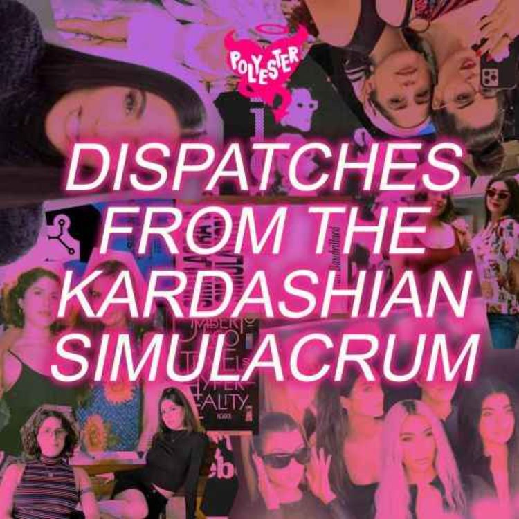 cover art for Dispatches From The Kardashian Simulacrum: There Is No Such Thing as an Original Thought When It Comes to the Kardashians