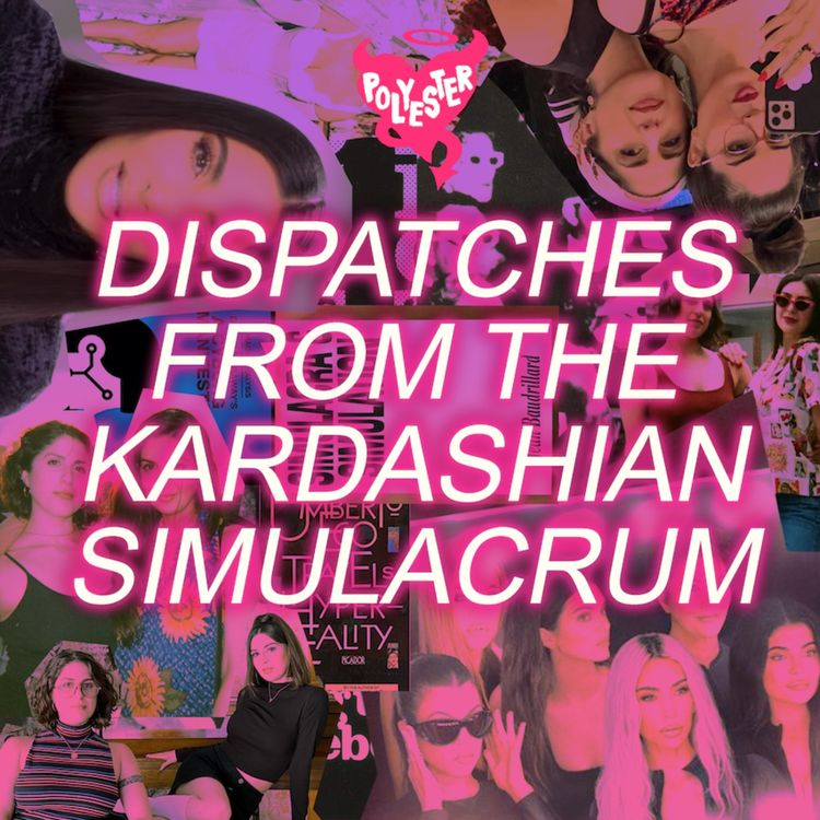 cover art for Dispatches From The Kardashian Simulacrum: The Postmodernism of The Kardashians