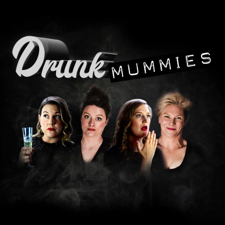 cover art for 309: MASHUP! Drunk Women Solving Crime X Scummy Mummies