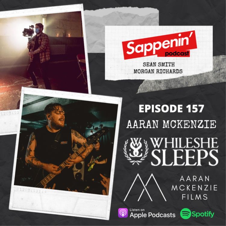 cover art for EP. 157 - Aaran McKenzie (While She Sleeps / Film Maker)