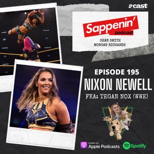 EP. 195 - Nixon Newell (Professional Wrestler) FKA: Tegan Nox (WWE