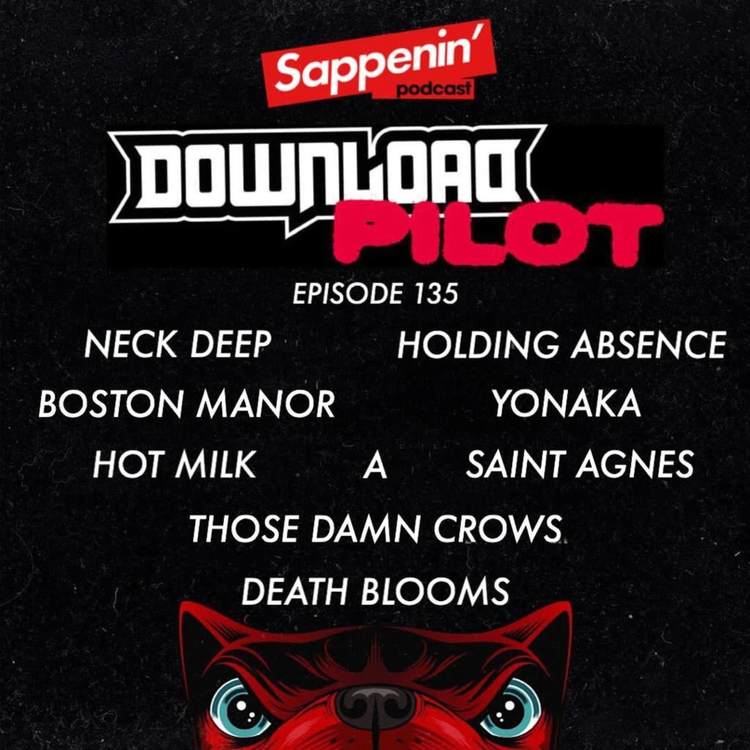 cover art for EP. 135 - Download Pilot 2021 (Neck Deep, Holding Absence, Yonaka, Boston Manor, Hot Milk, Those Damn Crows, Saint Agnes, A, Death Blooms)