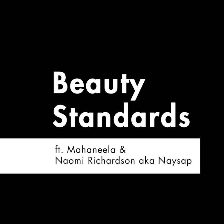 cover art for S2 E9 - 'Beauty Standards' feat. Mahaneela & Naysap