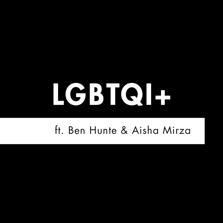 cover art for S2 E8 - 'LGBTQI+' feat. Ben Hunte & Aisha Mirza