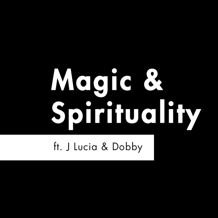 cover art for S2 E7 - 'Magic & Spirituality' feat. J Lucia & Dobby