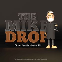 cover art for The Mike Drop - (formerly Mike Reads Wikipedia)