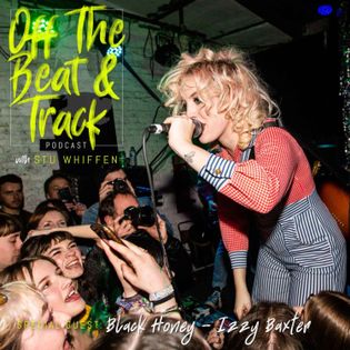 Special Guest - Black Honey - Off The Beat & Track | Acast