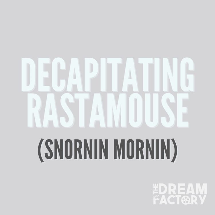 cover art for Decapitating Rastamouse (Snornin Mornin)