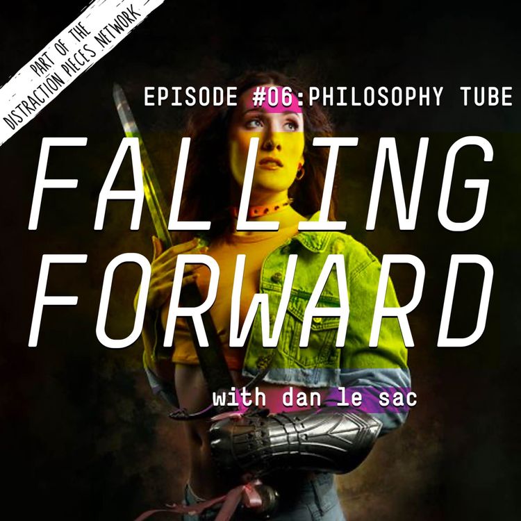 cover art for Philosophy Tube aka Abigail Thorn - Falling Forward with Dan Le Sac #006