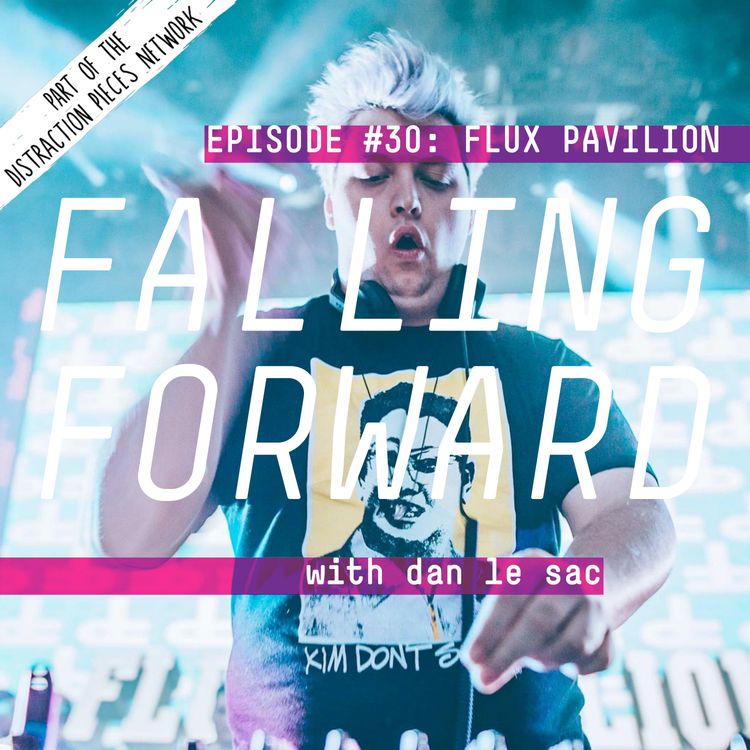 cover art for Flux Pavilion - Falling Forward with Dan Le Sac #30