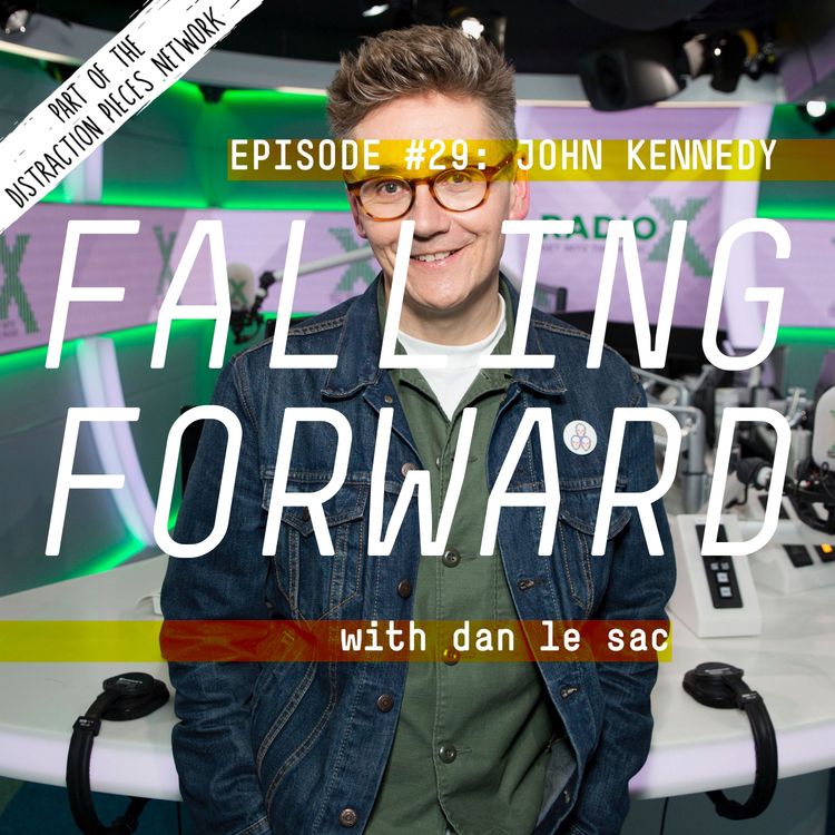 cover art for John Kennedy (Radio X) - Falling Forward with Dan Le Sac #29