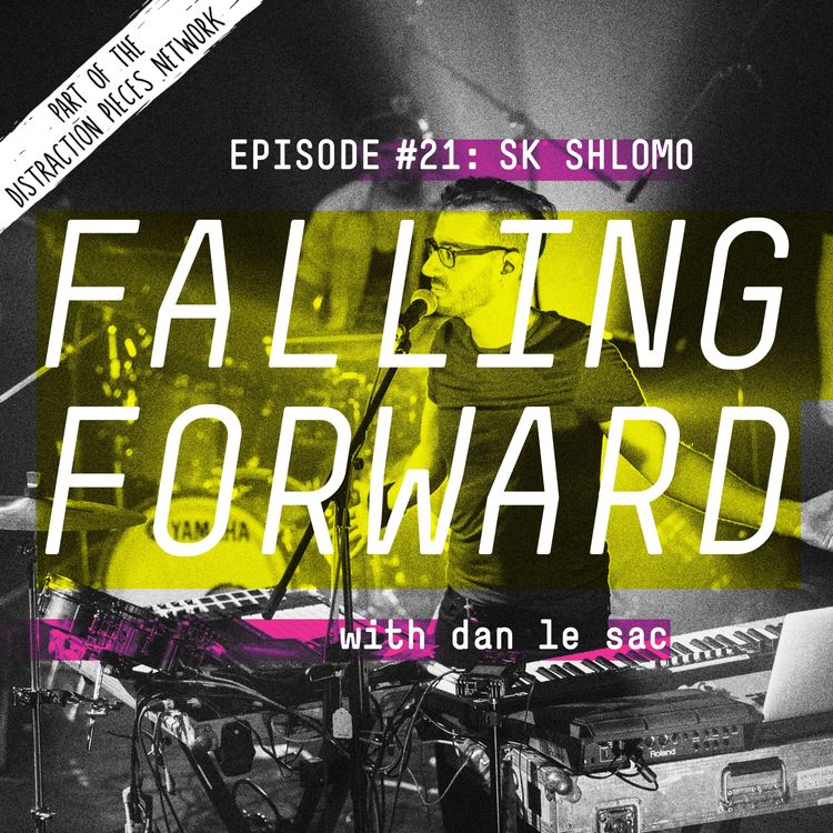 cover art for SK Shlomo - Falling Forward with Dan Le Sac #21