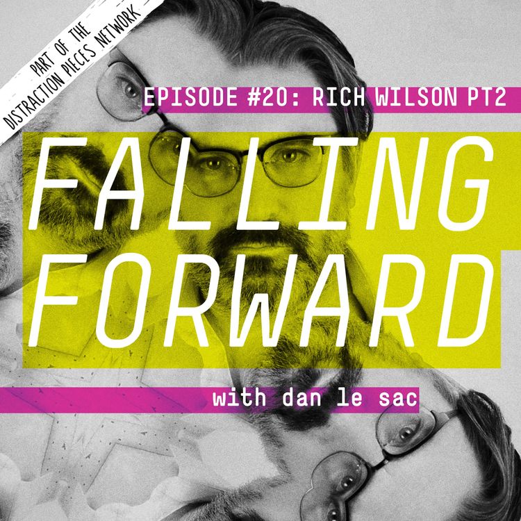 cover art for Rich Wilson (Part 2) - Falling Forward with Dan Le Sac #20