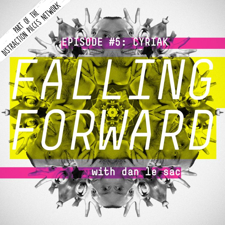 cover art for Cyriak Harris - Falling Forward with Dan Le Sac #005