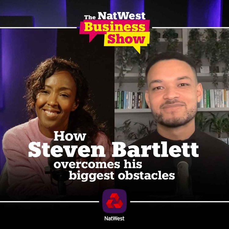 cover art for The NatWest Business Show: How Steven Bartlett overcomes his biggest obstacles