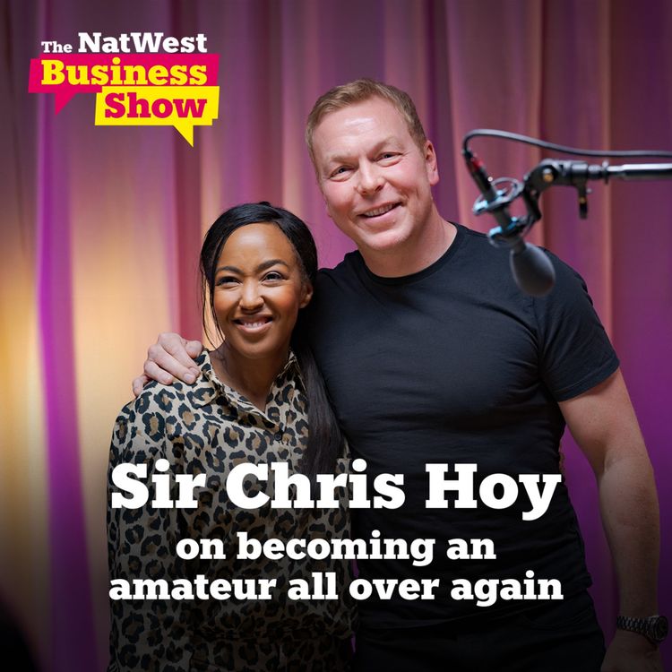 cover art for The NatWest Business Show: Chris Hoy on becoming an amateur all over again