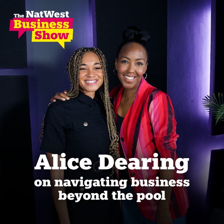 cover art for The NatWest Business Show: Alice Dearing on navigating business beyond the pool