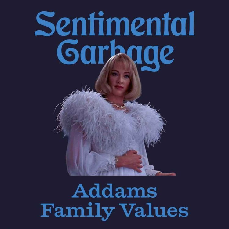 cover art for Sen2mental Garbage: Addams Family Values with Sarah Maria Griffin