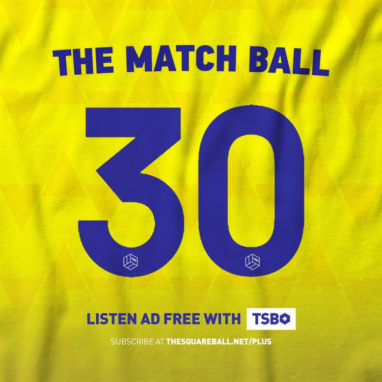 cover art for The Match Ball 30: From Promotion to Champions