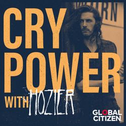 cover art for Cry Power Podcast with Hozier and Global Citizen