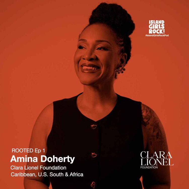 cover art for ROOTED Ep 1: Amina Doherty - Clara Lionel Foundation (Caribbean, U.S. South & Africa)