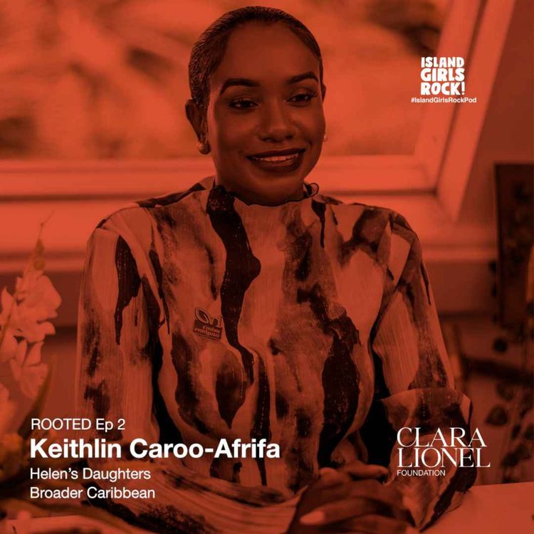 cover art for ROOTED Ep 2: Keithlin Caroo-Afrifa - Helen's Daughters (Saint Lucia)