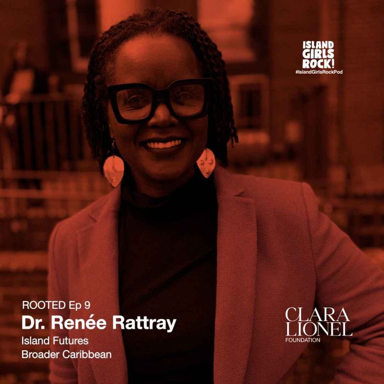 cover art for ROOTED Ep 9: Dr. Renée Rattray - Island Futures (Broader Caribbean)
