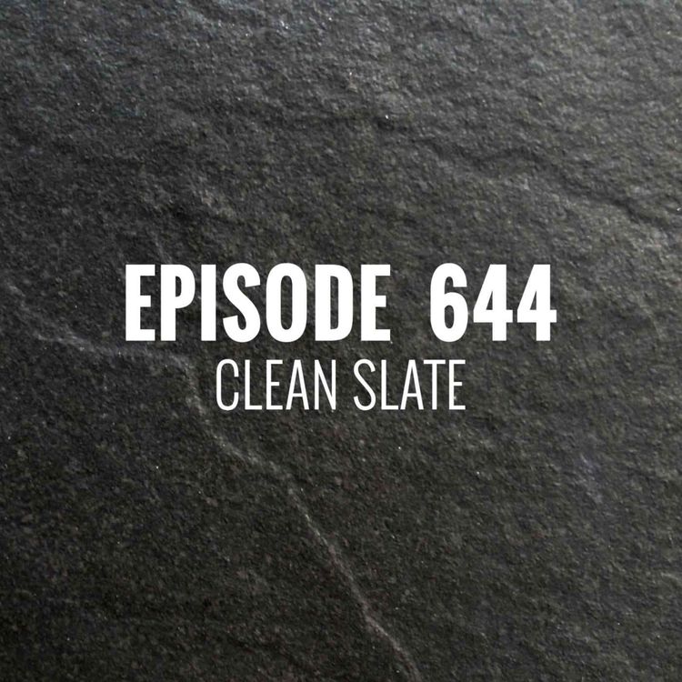 cover art for Episode 644 - Clean Slate