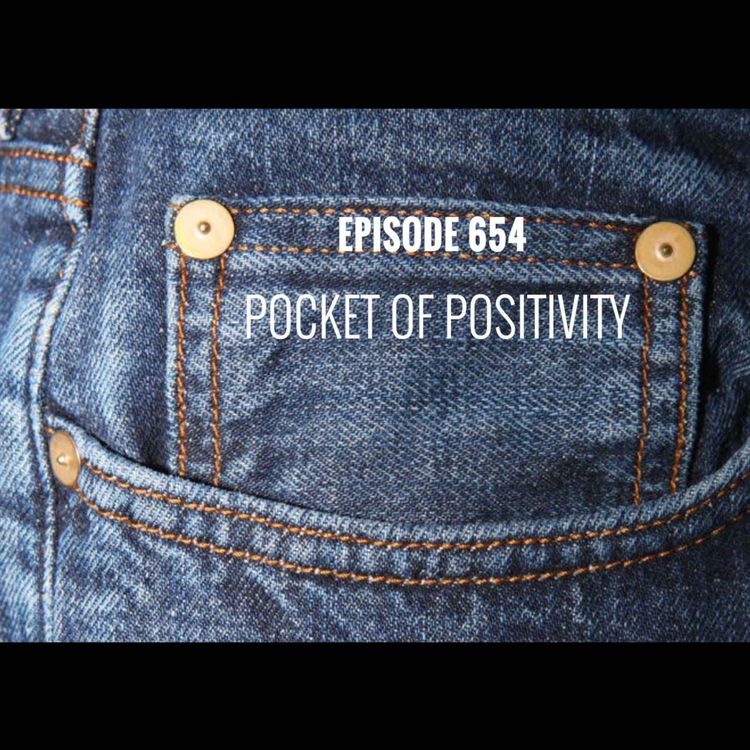 cover art for Episode 654 - Pocket of positivity