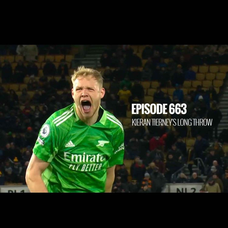 cover art for Episode 663 - Kieran Tierney's long throw