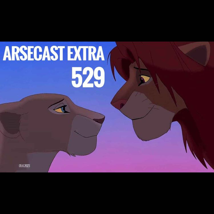 cover art for Arsecast Extra Episode 529 - 05.06.2023