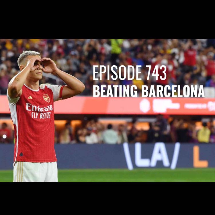 cover art for Episode 743 - Beating Barcelona