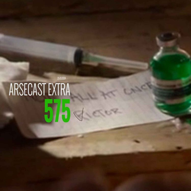 cover art for Arsecast Extra Episode 575 - 25.03.2024