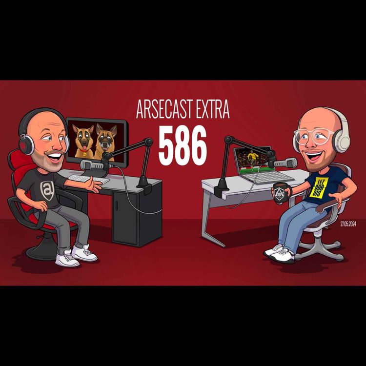 cover art for Arsecast Extra Episode 586 - 27.05.2024