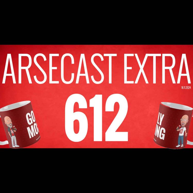 cover art for Arsecast Extra Episode 612 - 18.11.2024