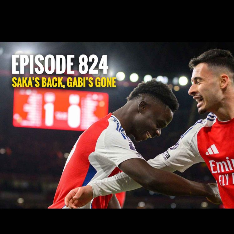 cover art for Episode 824 - Saka's back, Gabi's gone