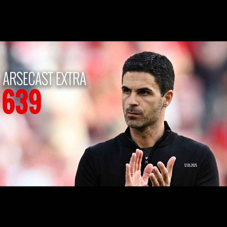 cover art for Arsecast Extra Episode 639 - 12.05.2025