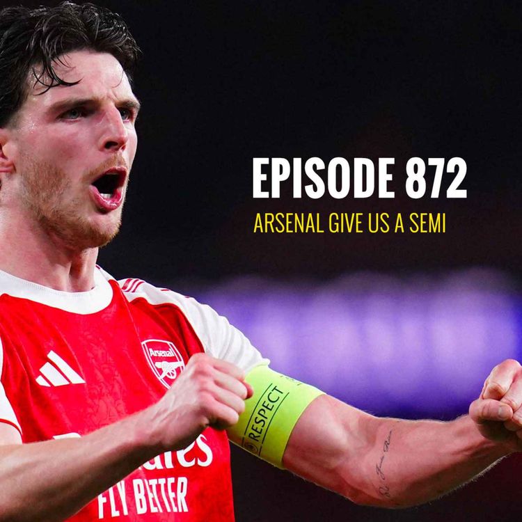 cover art for Episode 872 - Arsenal give us a semi