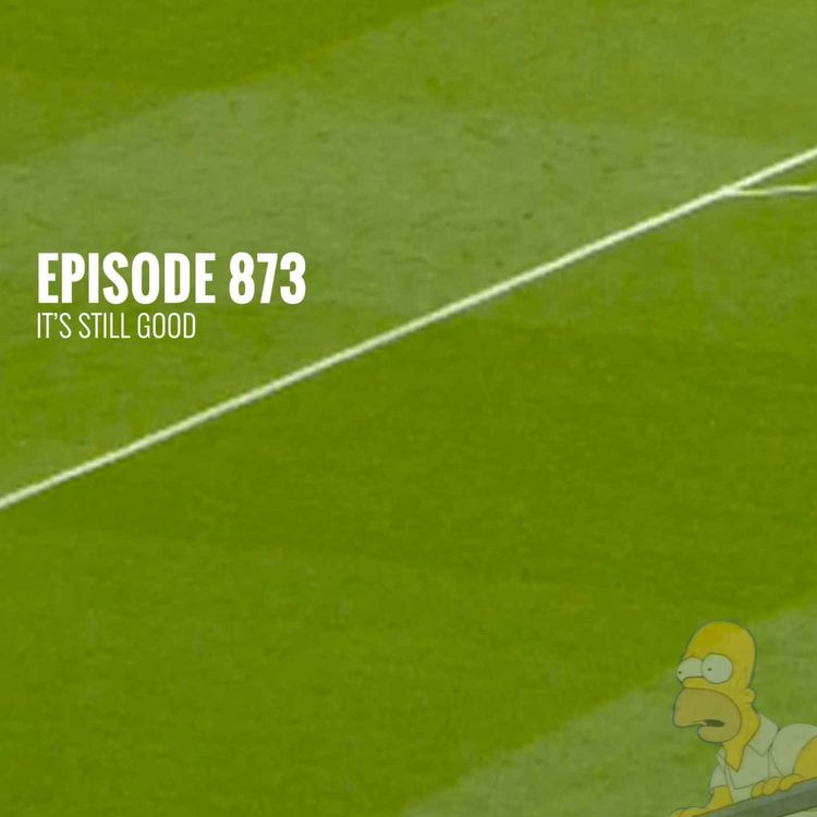 cover art for Episode 873 - It's still good
